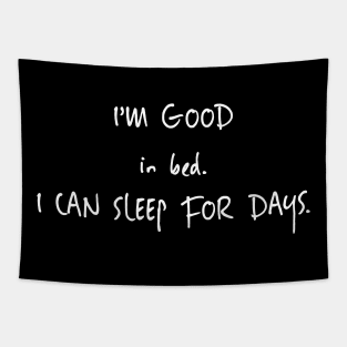 Funny I'm Good In Bed I Can Sleep For Days Shirt Tapestry