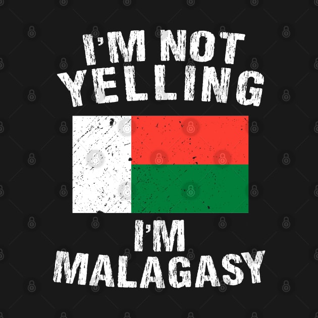 I'm Not Yelling I'm Malagasy by TShirtWaffle1