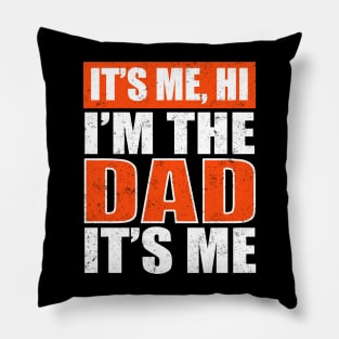 It's Me Hi I'm The Dad It's Me Funny For Dad Father's Day Pillow