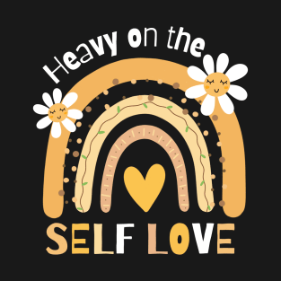 Heavy on the self love T-Shirt