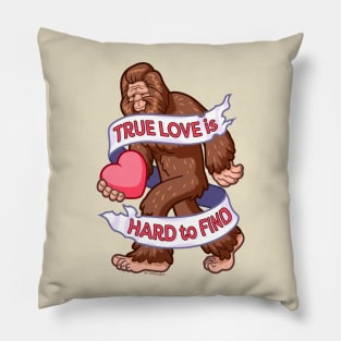 Bigfoot ~ True Love is Hard to Find Pillow