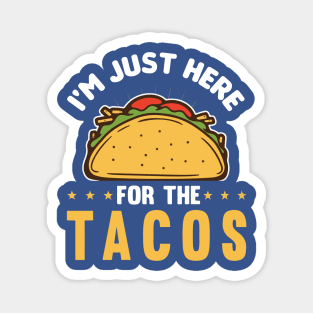 i'm here for the tacos2 Magnet