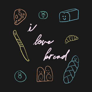 I Love Bread T-Shirt