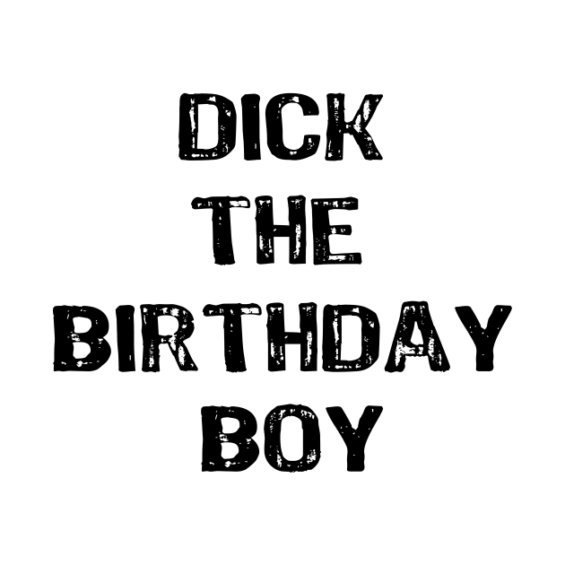 Dick The Birthday Boy by Yasna