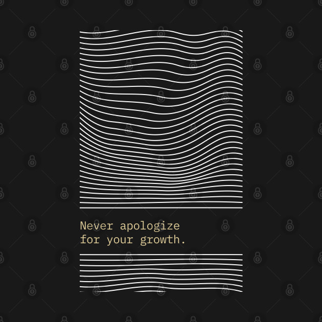 Never Apologize For Your Growth by ViiSquad Empire