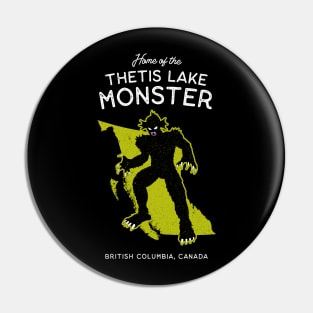 Home of the Thetis Lake Monster - Canadian Cryptid Pin