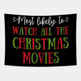 Most Likely To Watch All The Christmas Movies Tapestry