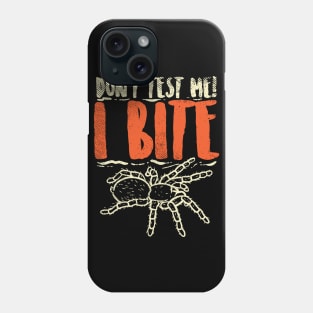 Don't Test Me I Bite Phone Case