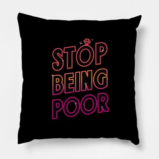 Stop Being Poor Pillow