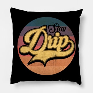 Stay Drip (Slang) Pillow