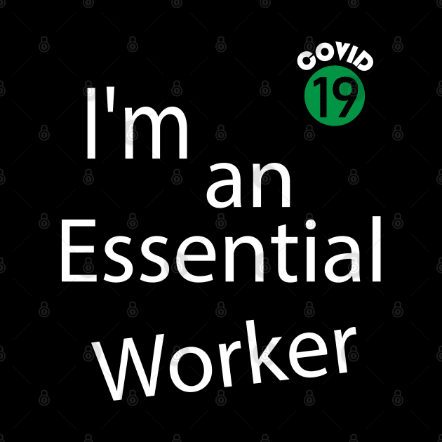 I'm an Essential Worker. Funny Essential Employee, Worker 2020,  Covid-19, self-isolation, Quarantine, Social Distancing, Virus Pandemic. Abstract Modern Design by sofiartmedia