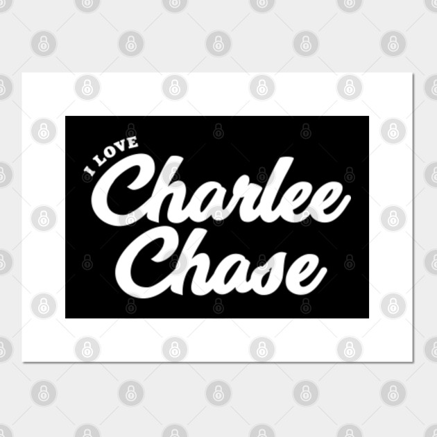 I Love Charlee Chase Celebrity Posters And Art Prints Teepublic