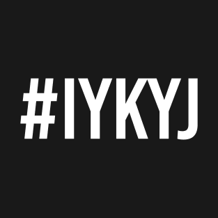 #IYKYJ - If you Know... You Joe T-Shirt