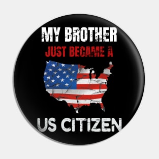 My Brother US CITIZEN American Flag Map Pin