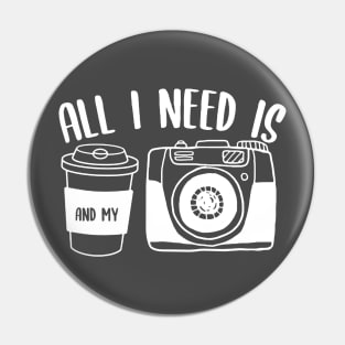 All I Need Is Coffee And My Camera Pin