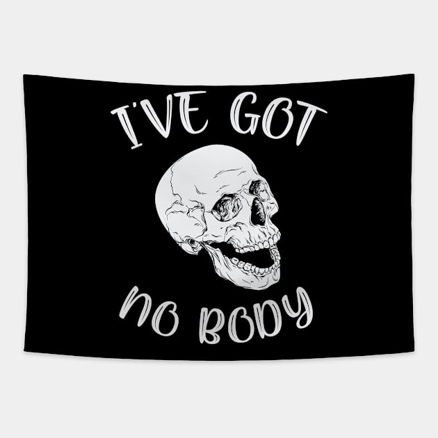 I've Got No Body Funny Skeleton Skull Halloween Tapestry by MZeeDesigns