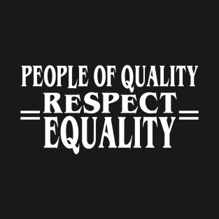 People of Quality Respect Equality T-Shirt