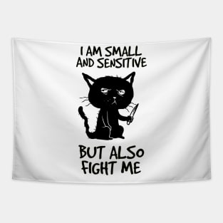 I am small and sensitive but also fight me - Funny Cat Design Tapestry