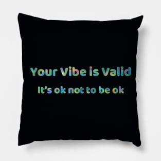 Your Vibe is Valid Pillow