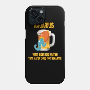 Aquarius Sign Funny Beer Shirt Phone Case