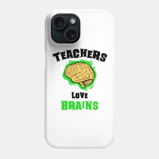 School Teachers Love Brains Funny Halloween Gift Phone Case by teeleoshirts