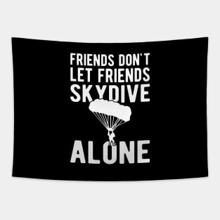 Skydiver - Friends don't let friends skydive alone w Tapestry