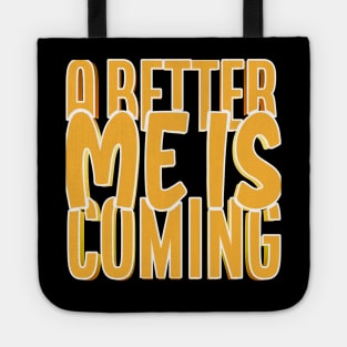 A Better Me Is Coming Tote