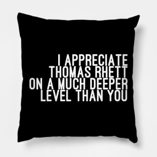 I Appreciate Thomas Rhett on a Much Deeper Level Than You Pillow