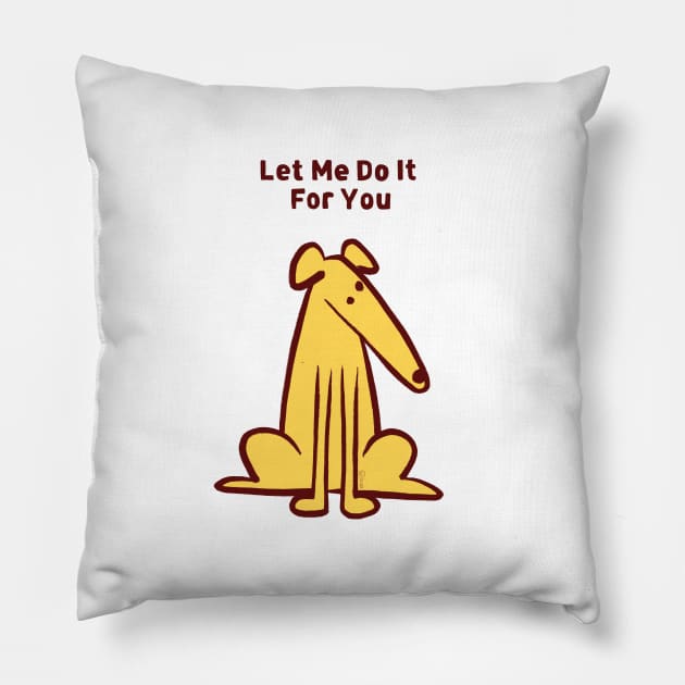 Let me do it for you Pillow by Sketchy