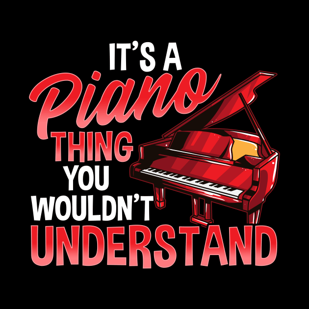 It's a Piano Thing You Wouldn't Understand Pianist by theperfectpresents