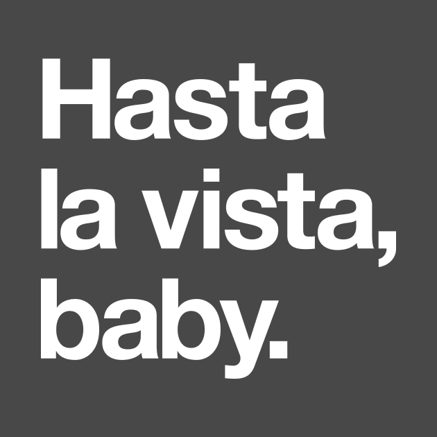 Hasta la vista, baby by Popvetica