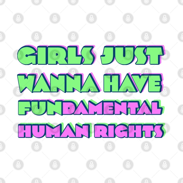 Girls just wanna have fundamental human rights by RocksNMills