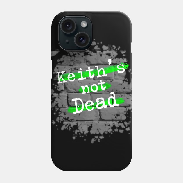 Keith's Not Dead Keith Flint RIP Phone Case by BlackRavenOath