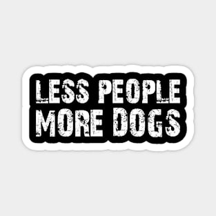 less people more dogs Magnet