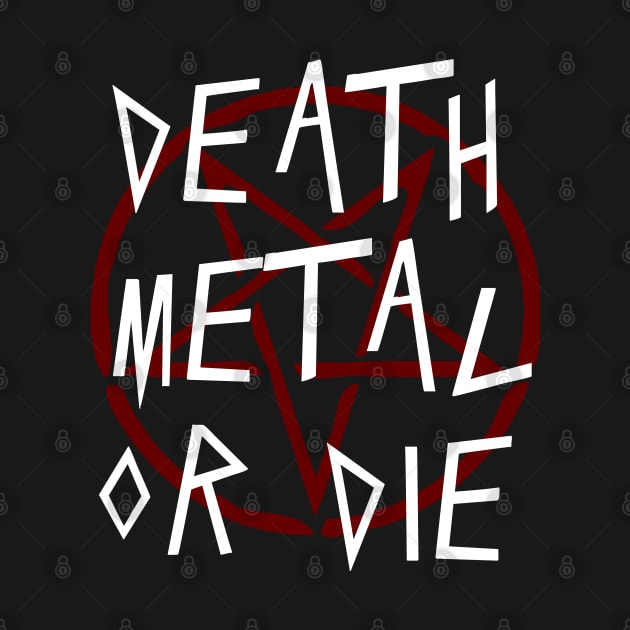 DEATH METAL OR DIE - DEATH METAL AND HEAVY METAL by Tshirt Samurai