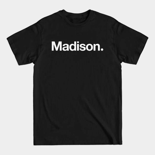 Discover Madison. - Madison - T-Shirt