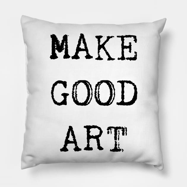 Make Good Art Pillow by hollydoesart