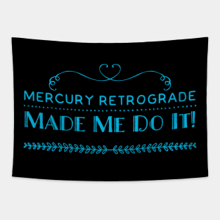 Mercury Retrograde Made Me Do It Tapestry