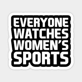 Everyone Watches Women's Sports Magnet