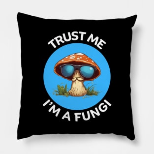 Trust Me I'm A Fungi | Fungi Pun Pillow