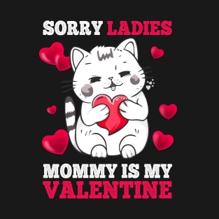 Sorry Ladies Mommy Is My Valentine Happy Valentines Day 2024 T-Shirt