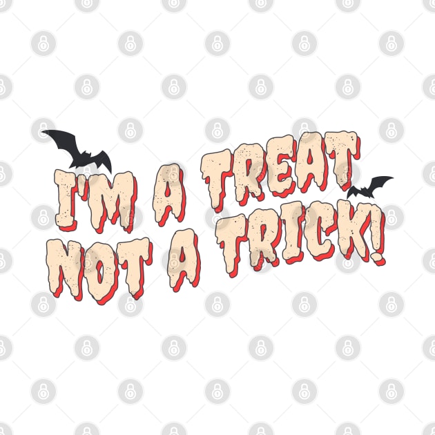 I'm a Treat, Not a Trick' Fun for Halloween by Scared Side