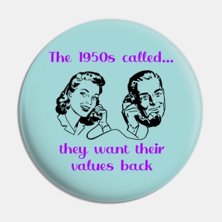 The 1950s called...they want their values back Pin