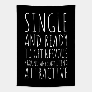 Single and Ready to Get Nervous Around Anybody I Find Attractive - 4 Tapestry