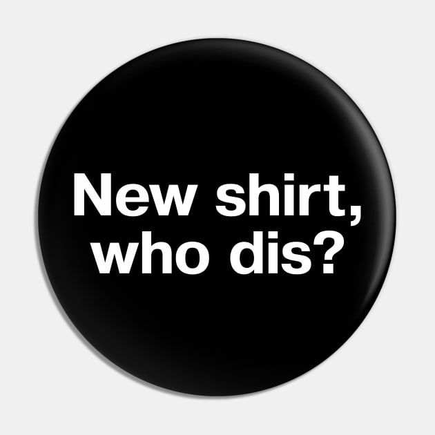 New shirt, who dis? Pin by TheBestWords