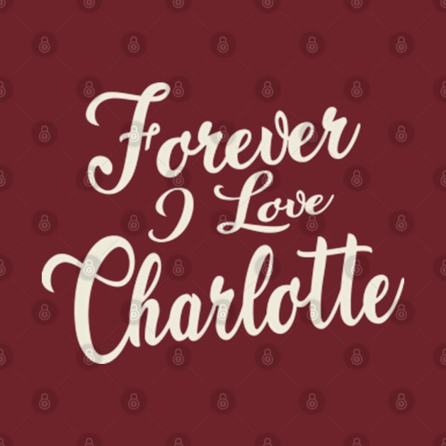 Forever i love Charlotte by unremarkable