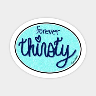 Forever Thirsty (Oval) Magnet