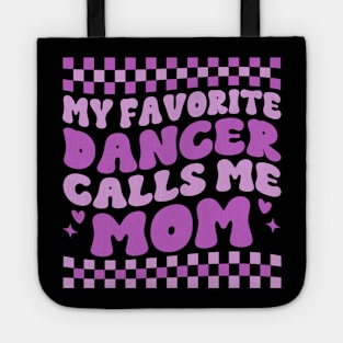 My Favorite Dancer Calls Me Mom Mother's Day Funny Saying Tote