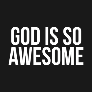 God is so awesome. Christian T-shirt design John design T-Shirt
