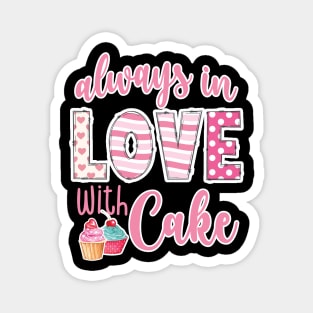 Always in love with cake Valentines Day Magnet